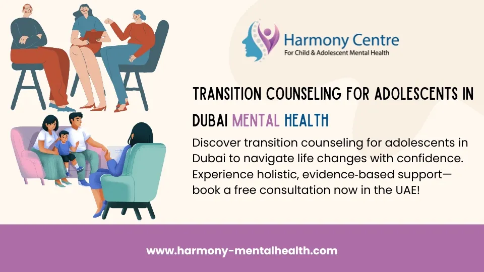 Discover transition counseling for adolescents in Dubai to navigate life changes with confidence. Experience holistic, evidence‑based support—book a free consultation now in the UAE!