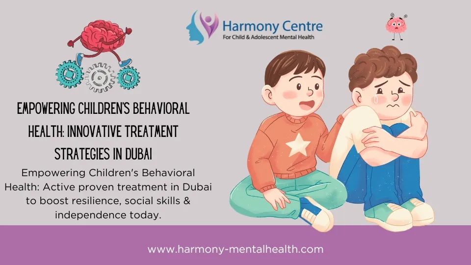 Empowering Children's Behavioral Health Active proven treatment in Dubai to boost resilience, social skills & independence today.